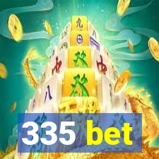 335 bet